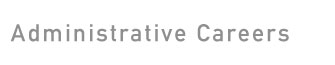 ADMINISTRATIVE CAREERS